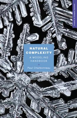 Natural Complexity: A Modeling Handbook (Primers in Complex Systems #5)