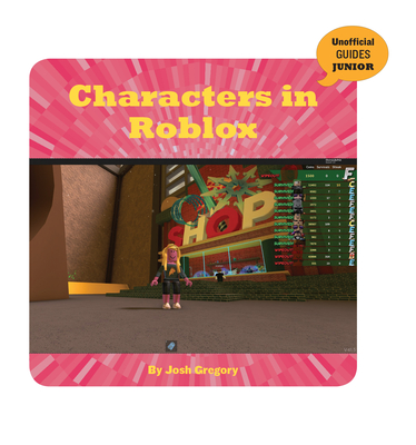 Characters in Roblox (21st Century Skills Innovation Library: Unofficial  Guides Ju) (Paperback)