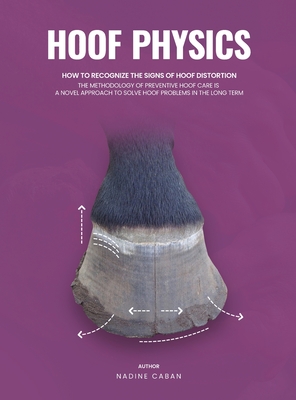 Hoof Physics: How to Recognize the Signs of Hoof Distortion By Nadine Caban Cover Image