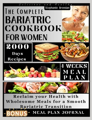 The Complete Bariatric Cookbook for Women: Reclaim your Health with Wholesome Meals for a Smooth Bariatric Transition (Bariatric Cookbook Collection)