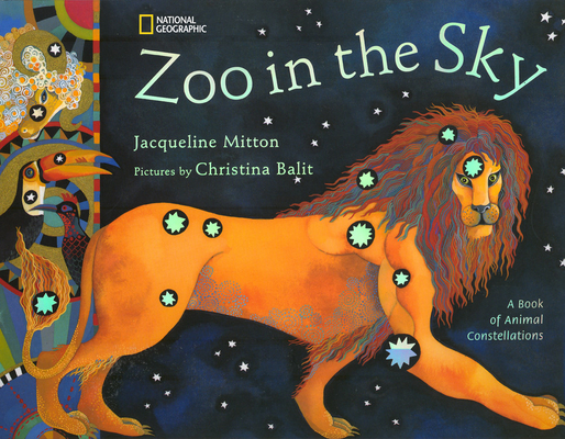 Zoo in the Sky: A Book of Animal Constellations By Jacqueline Mitton, Christina Balit (Illustrator) Cover Image