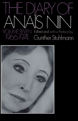 The Diary Of Anais Nin Volume 7 1966-1974: Vol. 7 (1966-1974) By Anaïs Nin Cover Image