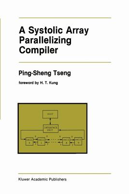 A Systolic Array Parallelizing Compiler By Ping-Sheng Tseng Cover Image
