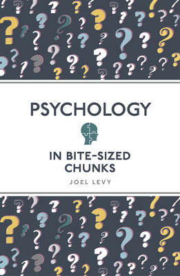 Psychology in Bite Sized Chunks (Bite-Sized Chunks) By Joel Levy Cover Image