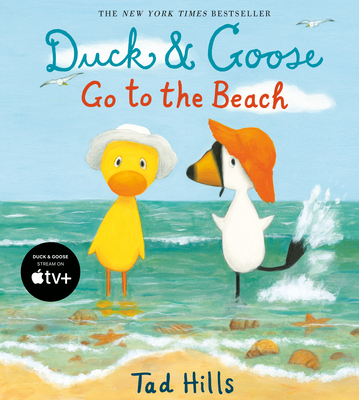 Duck & Goose Go to the Beach By Tad Hills, Tad Hills (Illustrator) Cover Image