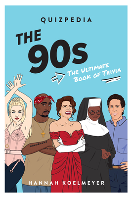 The 90s Quizpedia: The Ultimate Book of Trivia Cover Image