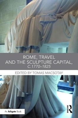 Rome, Travel and the Sculpture Capital, C.1770-1825 Cover Image
