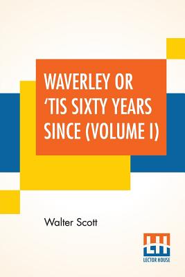 Cover for Waverley Or 'Tis Sixty Years Since (Volume I)
