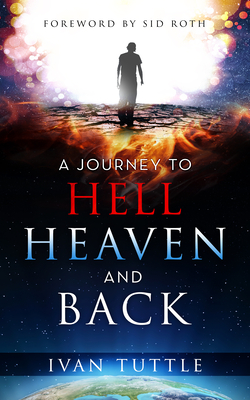 A Journey to Hell, Heaven, and Back Cover Image