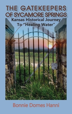 The Gatekeepers of Sycamore Springs: Kansas Historical Journey To "Healing Water"