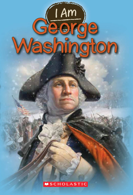 I Am George Washington (I Am #5)