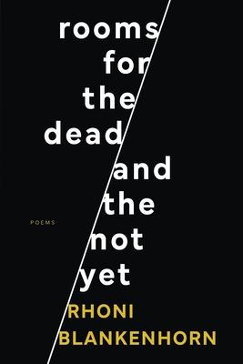 Rooms for the Dead and the Not Yet By Rhoni Blankenhorn Cover Image