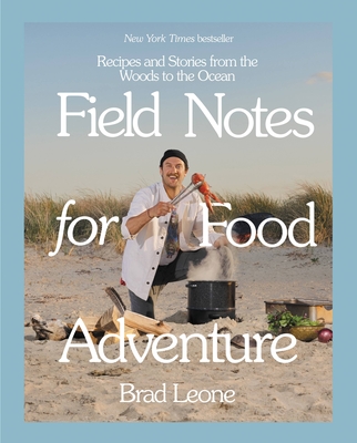 Field Notes for Food Adventure: Recipes and Stories from the Woods to the Ocean Cover Image