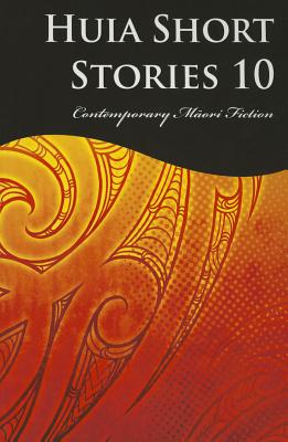Huia Short Stories 10: Contemporary Maori Fiction Cover Image