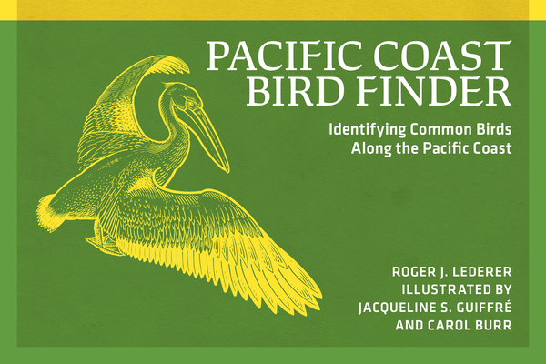 Pacific Coast Bird Finder: Identifying Common Birds Along the Pacific Coast (Nature Study Guides)