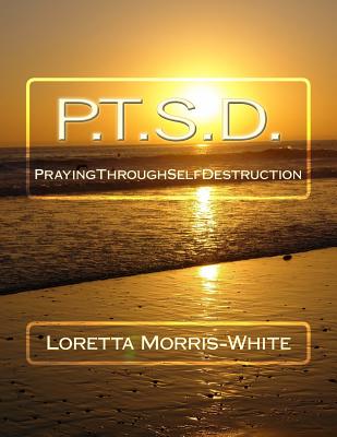 P.T.S.D.: Praying Through Self Destruction Cover Image