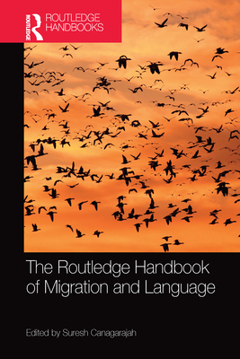 The Routledge Handbook of Migration and Language (Routledge Handbooks in Applied Linguistics)