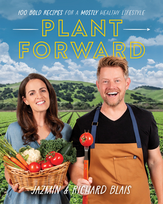 Plant Forward: 100 Bold Recipes for a Mostly Healthy Lifestyle Cover Image