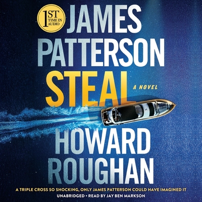 Steal By Howard Roughan, James Patterson, Jay Ben Markson (Read by) Cover Image
