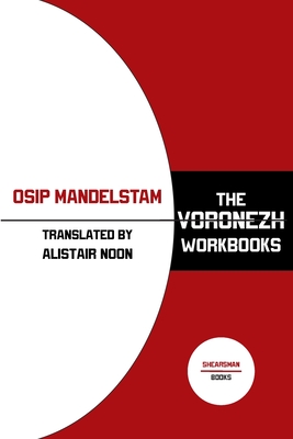 The Voronezh Workbooks By Osip Mandelstam, Alistair Noon (Translator) Cover Image