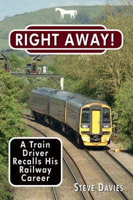 Right Away!: A Train Driver Recalls His Railway Career Cover Image