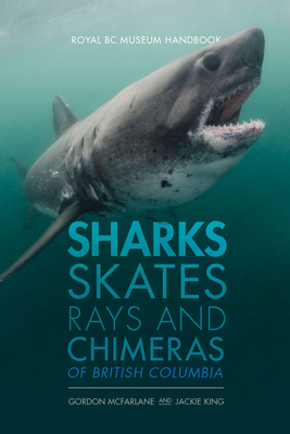 Sharks, Skates, Rays and Chimeras of British Columbia (Royal BC Museum Handbook) Cover Image