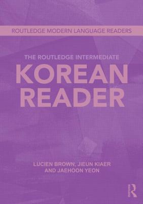 The Routledge Intermediate Korean Reader (Routledge Modern Language Readers)