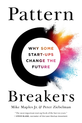 Pattern Breakers: Why Some Start-Ups Change the Future Cover Image