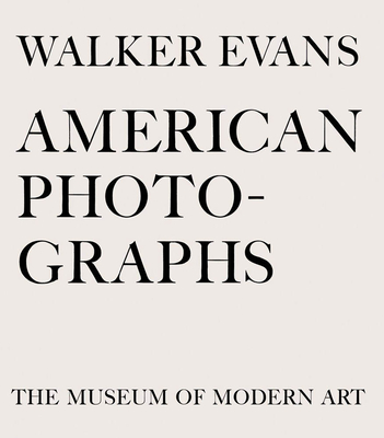 Walker Evans: American Photographs By Walker Evans (Photographer), Sarah Meister (Introduction by), Lincoln Kirstein (Text by (Art/Photo Books)) Cover Image