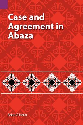 Case and Agreement in Abaza (Sil International and the University of Texas at Arlington P #138)