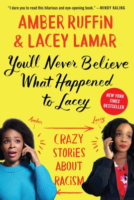 Cover Image for You'll Never Believe What Happened to Lacey: Crazy Stories about Racism