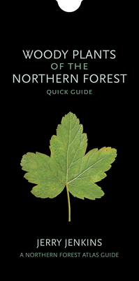 Woody Plants of the Northern Forest: Quick Guide (Northern Forest Atlas Guides) Cover Image