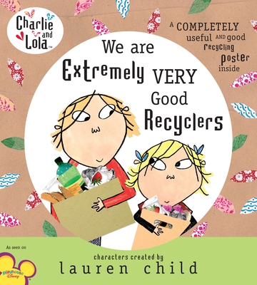 Cover for Charlie and Lola: We Are Extremely Very Good Recyclers