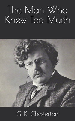 The Man Who Knew Too Much By G. K. Chesterton Cover Image