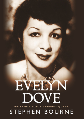 Evelyn Dove: Britain's Black Cabaret Queen By Stephen Bourne Cover Image