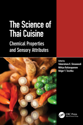The Science of Thai Cuisine: Chemical Properties and Sensory Attributes By Valeeratana K. Sinsawasdi (Editor), Holger Y. Toschka (Editor), Nithiya Rattanapanone (Editor) Cover Image