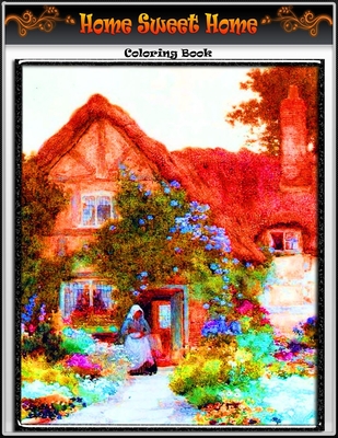Home Sweet Home Coloring Book: Premium Home Sweet Home coloring book for Those Who Love Home Sweet Home, My Sweet Hom, Nice Little Town, spring Scene Cover Image