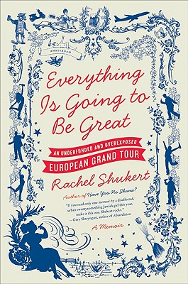 Everything Is Going to Be Great: An Underfunded and Overexposed European Grand Tour