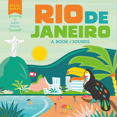 Rio de Janeiro: A Book of Sounds (Hello, World) By Ashley Evanson, Ashley Evanson (Illustrator) Cover Image