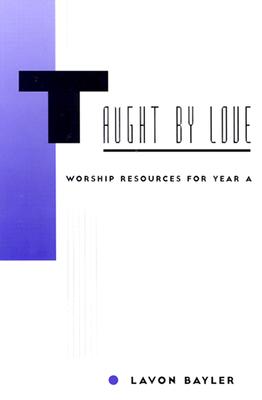Taught by Love: Worship Resources for Year A Cover Image
