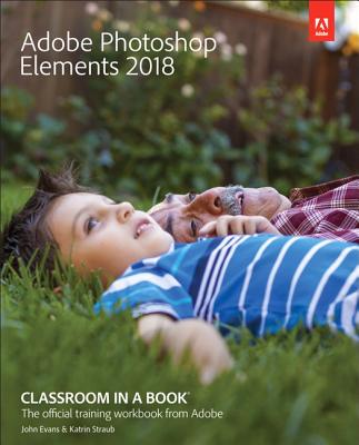 Adobe Photoshop Elements 2018 Classroom in a Book (Classroom in a Book (Adobe)) Cover Image