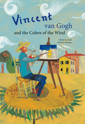 Vincent Van Gogh & the Colors of the Wind (Incredible Lives for Young Readers (Ilyr))