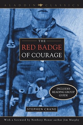The Red Badge of Courage (Aladdin Classics) By Stephen Crane, Jim Murphy (Foreword by) Cover Image