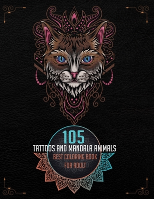 105 Tattoos and Mandala Animals: Large Coloring Book for adults with 105  Professional and Unique Designs (210 Pages 8.5x11) (Paperback)