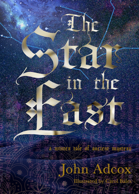 The Star in the East: A Winter Tale of Ancient Mystery By John Adcox, Carol Bales (Illustrator) Cover Image
