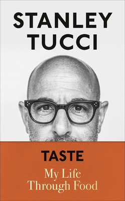 Taste: My Life Through Food By Stanley Tucci Cover Image