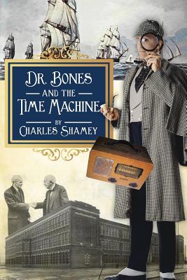 Dr. Bones and the Time Machine By Charles Shamey Cover Image