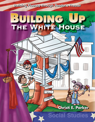 Building Up the White House (Reader's Theater) Cover Image