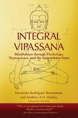 Integral Vipassana: Mindfulness through Psychology, Neuroscience and the Satipatthāna Sutta - 2023 EDITION Cover Image