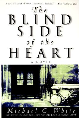 The Blind Side of the Heart: A Novel By Michael C. White Cover Image